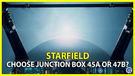 45a junction box starfield|starfield complete current quest.